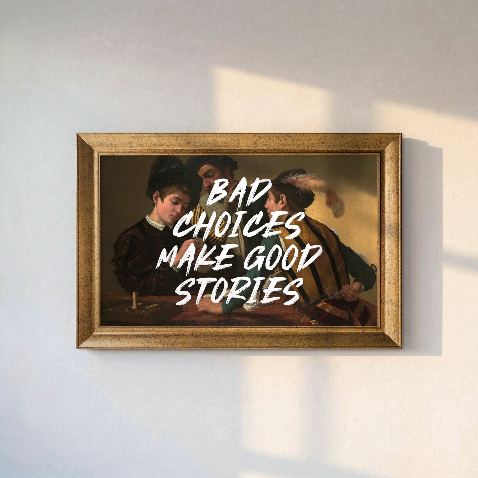 "BAD CHOICES MAKE GOOD STORIES" Caravaggio The Cardsharps Kanvas Tablo