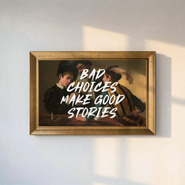 "BAD CHOICES MAKE GOOD STORIES" Caravaggio The Cardsharps Kanvas Tablo