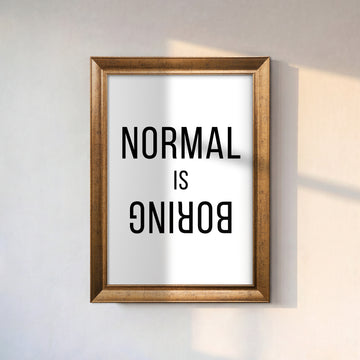 Normal Is Boring Kanvas Tablo