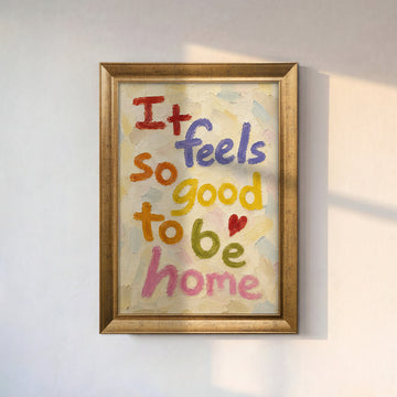 It Feels So Good to Be Home Kanvas Tablo