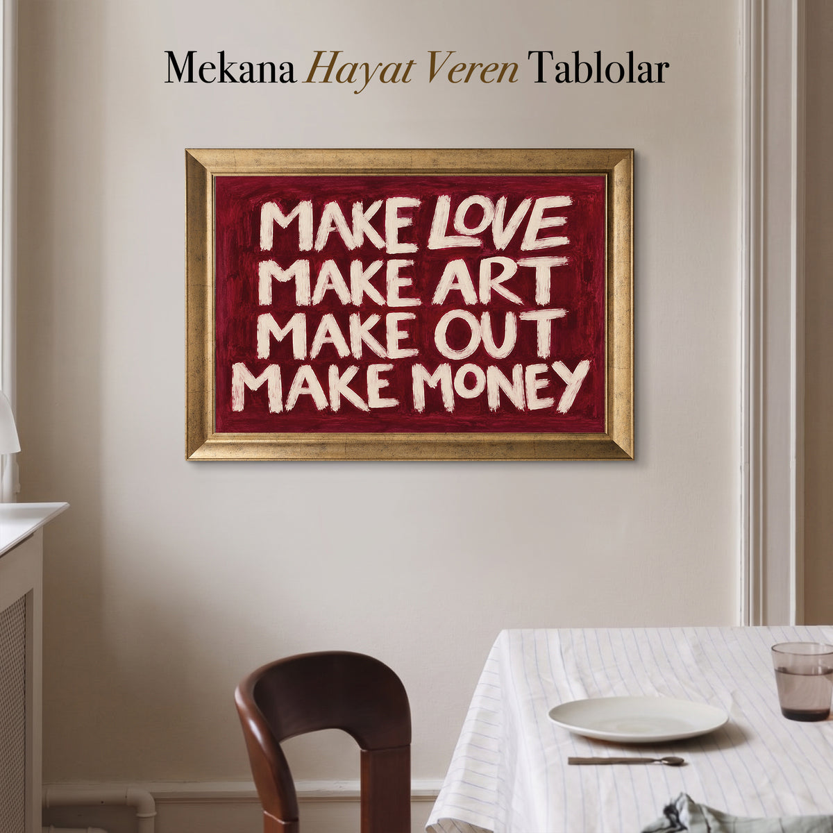 Make Love Make Art Make Out Make Money Yazılı Kanvas Tablo