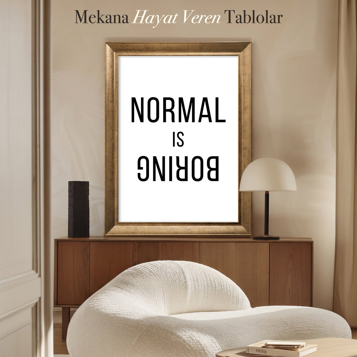 Normal Is Boring Kanvas Tablo